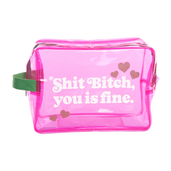 Shit Bitch, You is Fine Clear Travel Bag